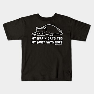 Lazy cat meme | My brain says yes my body says no Kids T-Shirt